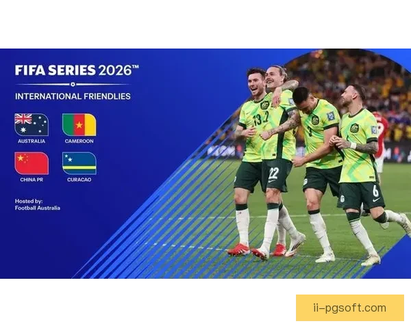 FIFA国际比赛日赛程精彩回顾与未来前瞻全景解析趋势洞察与焦点看点